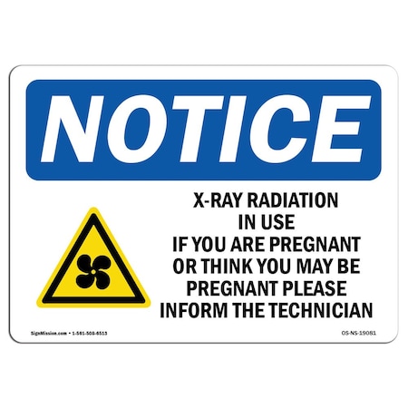 OSHA Notice Sign, X-Ray Radiation In Use If You With Symbol, 24in X 18in Aluminum